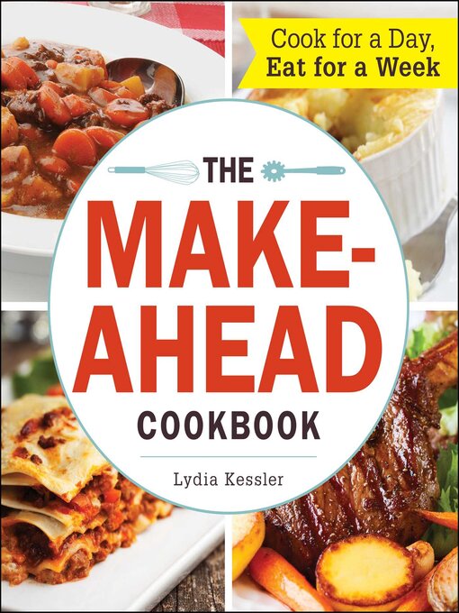 Title details for The Make-Ahead Cookbook by Lydia Kessler - Available